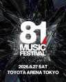 6/27(土) TOYOTA ARENA TOKYOにて「81 MUSIC FESTIVAL