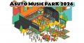 『ASUTO MUSIC PARK 2026』第1弾アーティスト4組&第 『ASUTO MUSIC PARK 2026』第1弾アーティスト4組&第