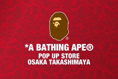 A BATHING APE(R)︎が大阪タカシマヤにポップアップス