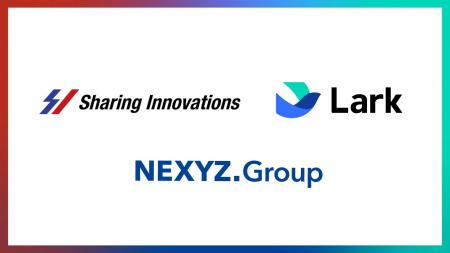 NEXYZ.Group、Sharing Innovations、Larkの 3社が連携