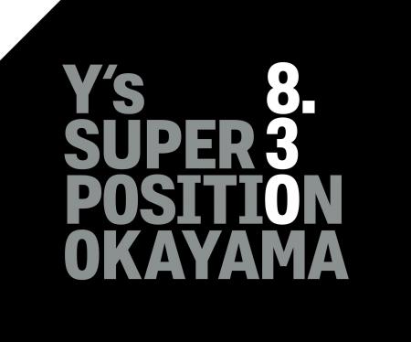 Y’s SUPER POSITION OKAYAMA、2025年8月30日(土)オー