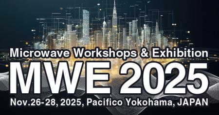 マイクロ波技術の国内最大級イベント「MWE 2025／マイ