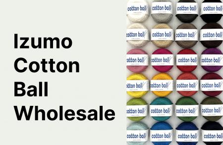 『IZUMO COTTON BALL WHOLESALE』をオープン！