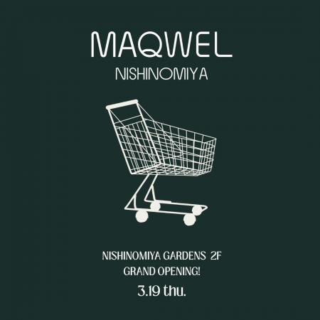 〈マクウェル西宮ガーデンズ店〉MAQWEL NISHINOMIYA 2