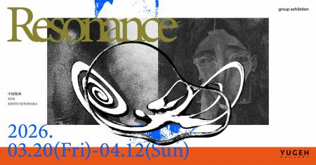 【YUGEN Gallery FUKUOKA】3月20日（金・祝）より開催