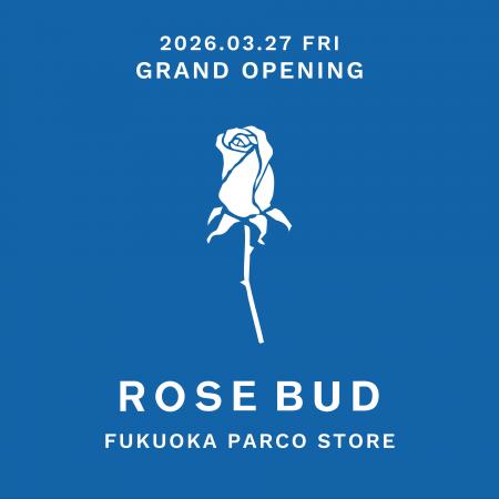新店舗「ROSE BUD 福岡パルコ店」が3月27日（金）にグ