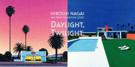 HIROSHI NAGAI ART PRINT EXHIBITION 2026「DAYLIGHT,