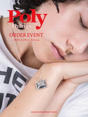 Poly Things ORDER EVENT at かぐれ グランフロント大