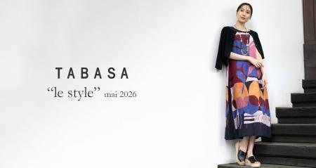【TABASA/タバサ】初夏の新作 ”THE TABASA STYLE” 「