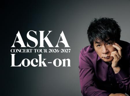 『ASKA CONCERT TOUR 2026-2027 