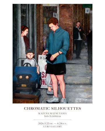 【LURF GALLERY】KAZUSA MATSUYAMA 個展「CHROMATIC S
