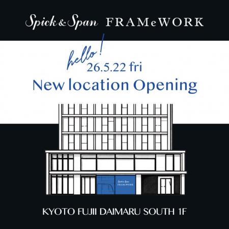 【OPEN情報】Spick & Span / FRAMeWORK KYOTO FUJII D 【OPEN情報】Spick & Span / FRAMeWORK KYOTO FUJII D