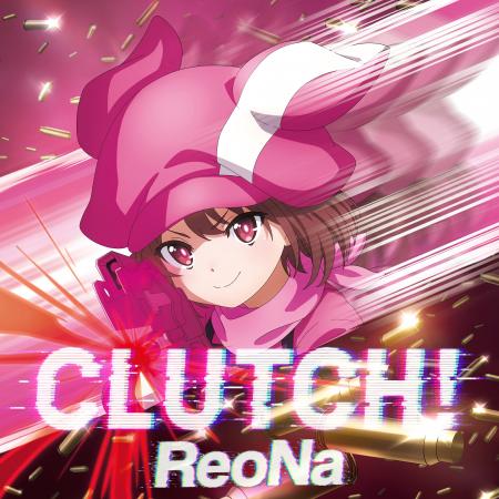 ReoNa、新曲「CLUTCH!」が、2026年6月8日(月)よりホ ReoNa、新曲「CLUTCH!」が、2026年6月8日(月)よりホ