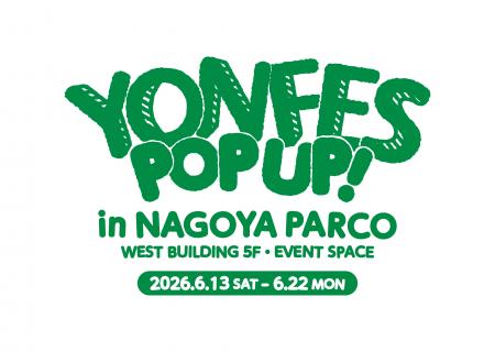 『YON FES POP UP! in NAGOYA PARCO』名古屋PARCOにて