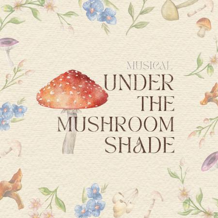 ミュージカル「Under The Mushroom Shade」、202utf-8