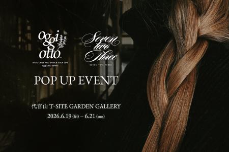 【oggi otto × seven two three】コラボPOP UP EVENT 【oggi otto × seven two three】コラボPOP UP EVENT
