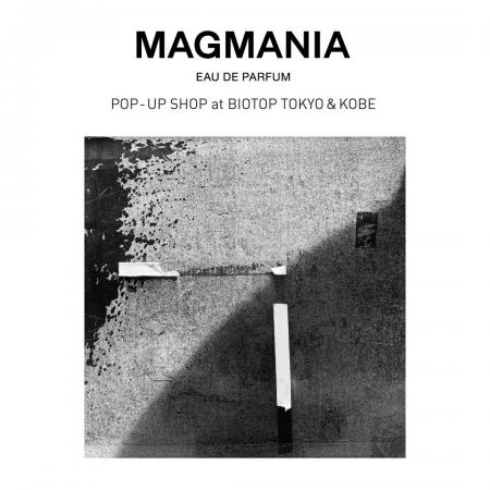 MAGMANIA POP-UP SHOP at BIOTOP TOKYO & KOBE MAGMANIA POP-UP SHOP at BIOTOP TOKYO & KOBE