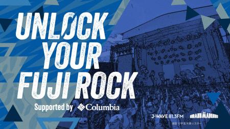 UNLOCK YOUR FUJI ROCK supported by Columbia