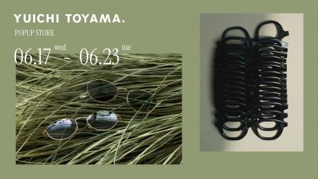 YUICHI TOYAMA. POPUP STORE in 伊勢丹新宿店 開催 YUICHI TOYAMA. POPUP STORE in 伊勢丹新宿店 開催