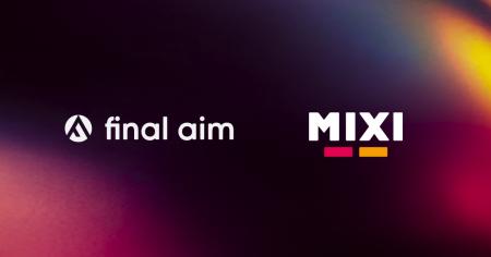 Final Aim、MIXIより今後の事業提携を見据え、プレシ Final Aim、MIXIより今後の事業提携を見据え、プレシ