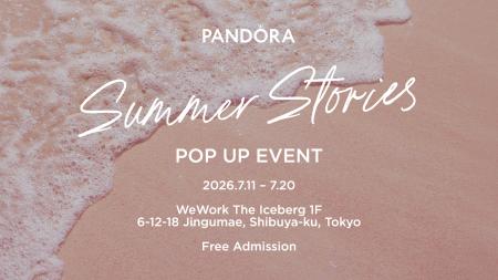 パンドラ、夏の感情に寄り添う期間限定ポップアップイ パンドラ、夏の感情に寄り添う期間限定ポップアップイ