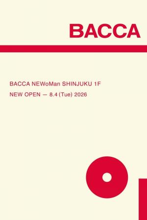 【NEW OPEN】BACCAのフラッグシップストアが8月4日(火