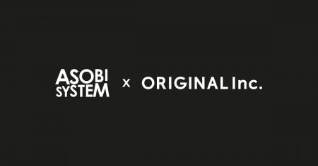 アソビシステムとORIGINAL、資本業務提携を締結。日本