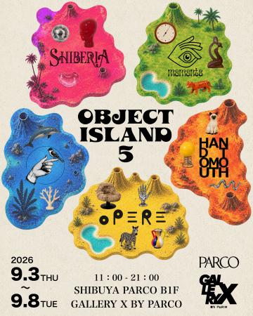 マーケットイベント「OBJECT ISLAND 5」渋谷PARCOにて