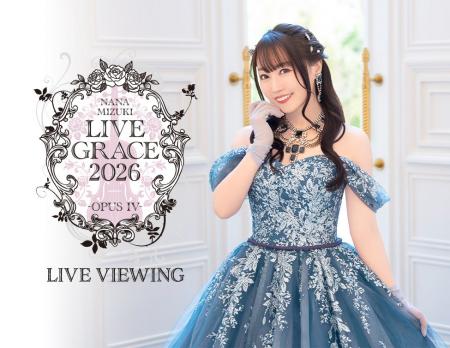 NANA MIZUKI LIVE GRACE 2026 -OPUS IV-LIVE VIEWING 