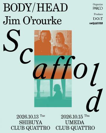 2026年10月「Scaffold #3」が渋谷クアトロ・梅田クア