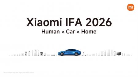 Xiaomi、IFA 2026 に初出展 過去最大規模の海外単独ブ