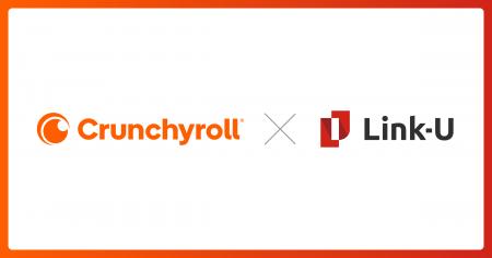Link-U、Crunchyrollとの資本業務提携により「Crunchy