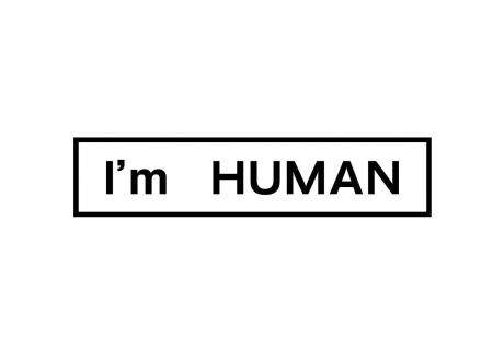 【人間であることの証明】のための「I'm HUMAN」を発 【人間であることの証明】のための「I'm HUMAN」を発