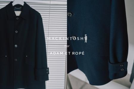 MACKINTOSHと ADAM ET ROPE'の別注アイテムが登場！