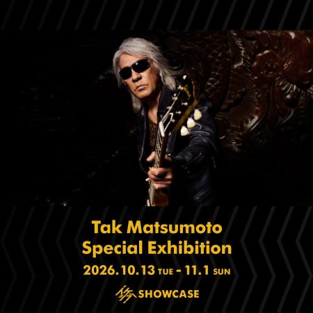 「Tak Matsumoto Special Exhibition」10月13日（火）