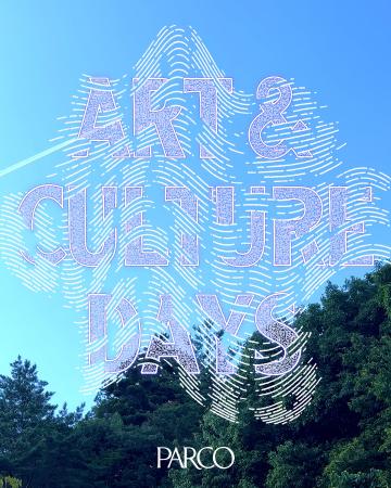 「PARCO ART ＆ CULTURE DAYS」