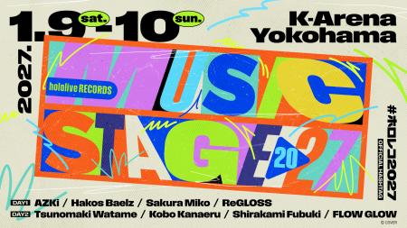 hololive RECORDS MUSIC STAGE 2027@Kアリーナ横浜 hololive RECORDS MUSIC STAGE 2027@Kアリーナ横浜