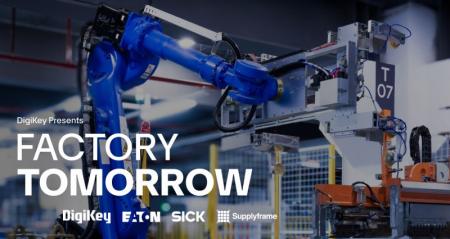 DigiKeyがビデオシリーズ「Factory Tomorrow - 未来の DigiKeyがビデオシリーズ「Factory Tomorrow - 未来の