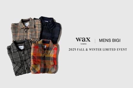 WAX london ×MEN'S BIGI POP-UP EVENTを開催──MEN'S WAX london ×MEN'S BIGI POP-UP EVENTを開催──MEN'S