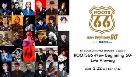 FM COCOLO × SPACE SHOWER TV present ROOTS66 -New B FM COCOLO × SPACE SHOWER TV present ROOTS66 -New B