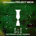 LGYankees PROJECT MICHI「I&I feat. LGYankees utf-8 LGYankees PROJECT MICHI「I&I feat. LGYankees utf-8