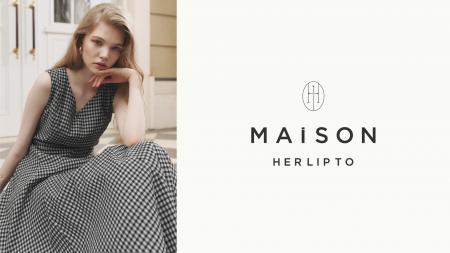 「Her lip to」のハイラインコレクション「MAiSON HER 「Her lip to」のハイラインコレクション「MAiSON HER
