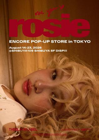 ROSE Encore Pop-up in TOKYO ‘one year of rosie’開 ROSE Encore Pop-up in TOKYO ‘one year of rosie’開