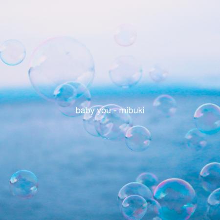 シンガーソングライター・mibukiが新曲「baby you」を シンガーソングライター・mibukiが新曲「baby you」を