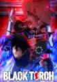 TVアニメ『BLACK TORCH』POP UP SHOPが、8月15日(土 TVアニメ『BLACK TORCH』POP UP SHOPが、8月15日(土