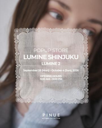 【PINUE】9/28(月)~10/4(日) ルミネ新宿にてPOPUPス 【PINUE】9/28(月)~10/4(日) ルミネ新宿にてPOPUPス