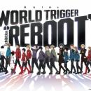 アニメ「ワールドトリガー」REBOOTプロジェクト　Anim